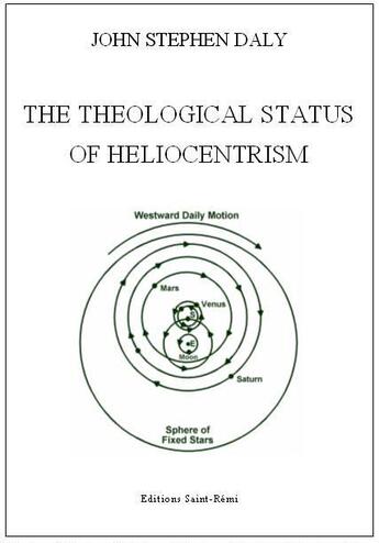 Couverture du livre « The theological status of heliocentrism » de John Stephen Daly aux éditions Saint-remi