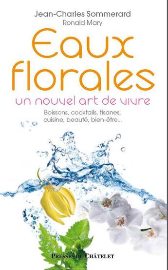 Couverture du livre « Eaux florales ; un nouvel art de vivre » de Jean-Charles Sommerard aux éditions Presses Du Chatelet