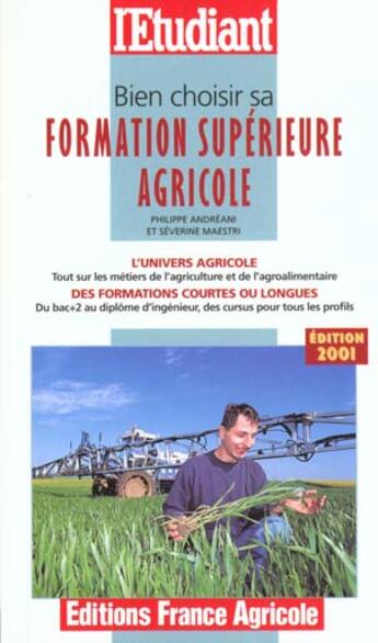 Couverture du livre « Bien choisir sa formation agricole superieure 2001 » de Philippe Andreani aux éditions L'etudiant