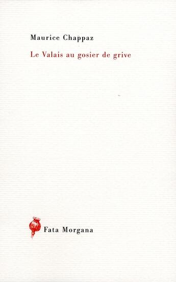 Couverture du livre « Le Valais au gosier de grive » de Maurice Chappaz aux éditions Fata Morgana