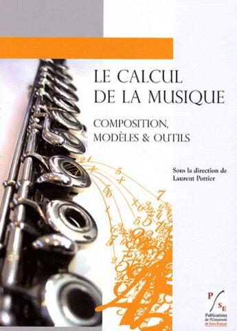 Couverture du livre « Le calcul de la musique ; composition, modèles & outils » de Laurent Pottier aux éditions Pu De Saint Etienne