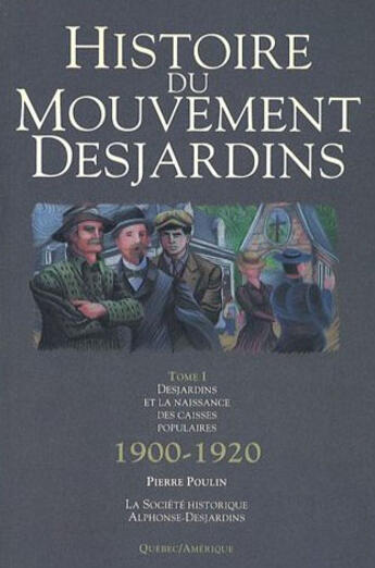 Couverture du livre « Histoire du mouvement desjardins t 01 1900 1920 naissance caisses » de Poulin Pierre aux éditions Quebec Amerique