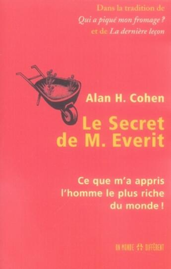 Couverture du livre « Le secret de M. Everit ; ce que m'a appris l'homme le plus riche du monde » de Alan H. Cohen aux éditions Un Monde Different