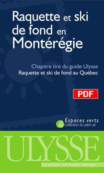 Couverture du livre « Raquette et ski de fond en Montérégie ; chapitre tiré du guide « raquette et ski de fond au Québec » » de Yves Seguin aux éditions Ulysse