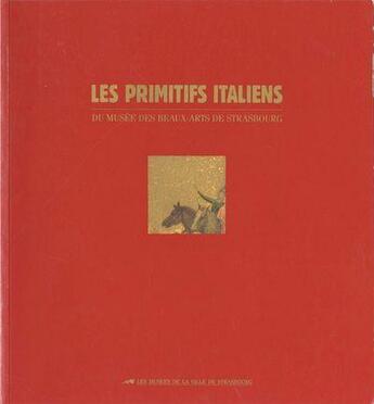 Couverture du livre « Les primitifs italiens » de  aux éditions Musees Strasbourg