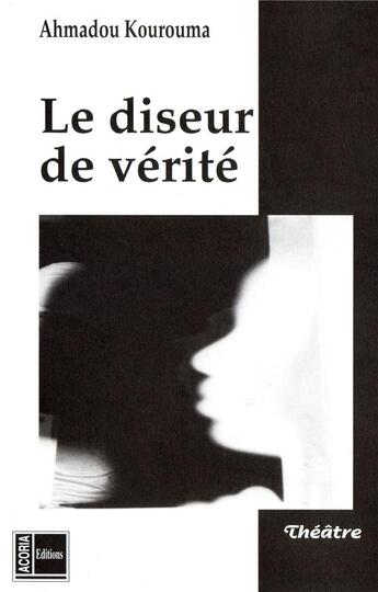 Couverture du livre « Le diseur de vérite » de Ahmadou Kourouma aux éditions Acoria