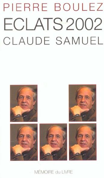 Couverture du livre « Éclats 2002 » de Boulez-P+Samuel-C aux éditions Memoire Du Livre