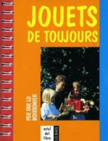 Couverture du livre « Jouets de toujours ; per far lo boissonier / pour faire l'école buissonnière (2e édition) » de Daniel Descomps aux éditions Ostal Del Libre