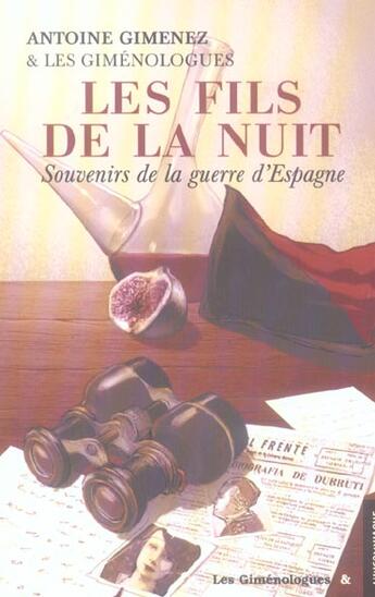 Couverture du livre « Les fils de la nuit ; souvenirs de la guerre d'espagne » de Antoine Gimenez et Les Gimenologues aux éditions Insomniaque