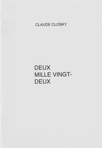 Couverture du livre « Deux mille vingt-deux » de Claude Closky aux éditions Cdla