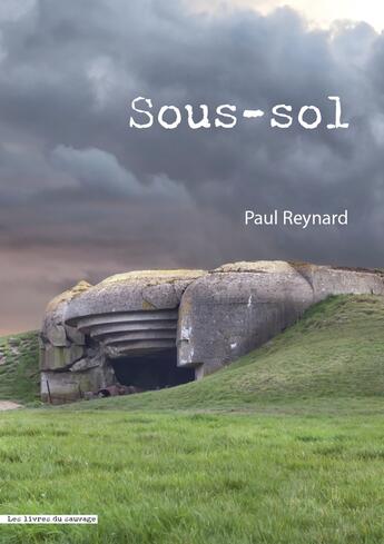 Couverture du livre « Sous-sol » de Paul Reynard aux éditions Les Livres Du Sauvage