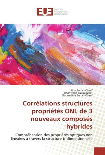 Couverture du livre « Correlations structures proprietes onl de 3 nouveaux composes hybrides » de Benali-Cherif Rim aux éditions Editions Universitaires Europeennes