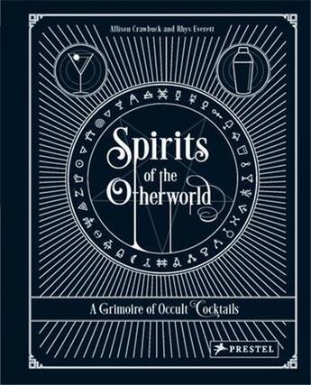 Couverture du livre « Spirits of the otherworld a grimoire of curious cocktails » de Crawbuck Allison/Eve aux éditions Prestel