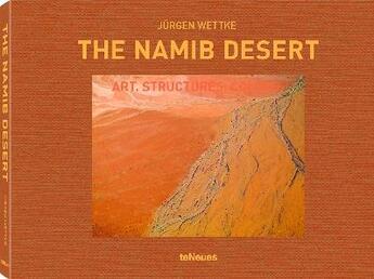 Couverture du livre « The namib desert ; art. structures. colors. » de Jurgen Wettke aux éditions Teneues - Livre