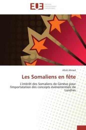 Couverture du livre « Les somaliens en fete - l'interet des somaliens de geneve pour l'importatation des concepts evenemen » de Ahmed Afrah aux éditions Editions Universitaires Europeennes