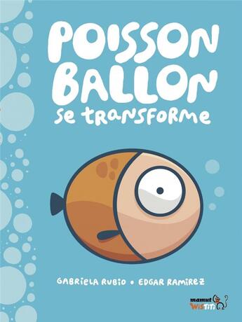 Couverture du livre « Poisson ballon se transforme » de Gabriela Rubio et Edgar Ramirez aux éditions Bang