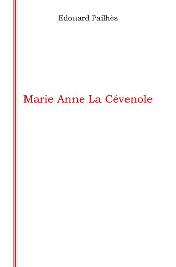 Couverture du livre « Marie Anne la Cévenole » de Edouard Pailhes aux éditions Librinova