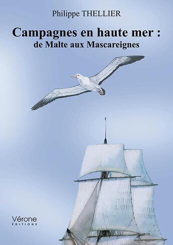 Couverture du livre « Campagnes en haute mer : de Malte aux Mascareignes » de Philippe Thellier aux éditions Verone