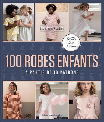 Couverture du livre « 100 robes enfants » de Evelien Cabie aux éditions Marie-claire