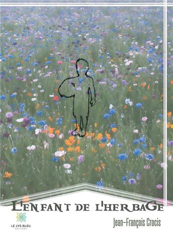 Couverture du livre « L'enfant de l'herbage » de Jean-Francois Crocis aux éditions Le Lys Bleu