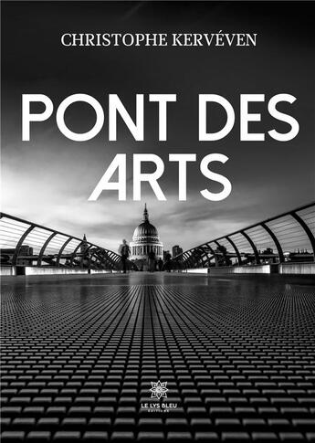 Couverture du livre « Pont des arts » de Kerveven Christophe aux éditions Le Lys Bleu