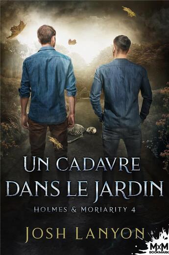 Couverture du livre « Holmes & Moriarity t.4 : un cadavre dans le jardin » de Josh Lanyon aux éditions Mxm Bookmark