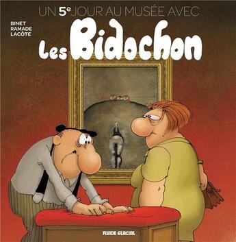 Couverture du livre « Un jour au musée avec les Bidochon t.5 : un 5e jour » de Patrick Ramade et Pierre Lacote et Christian Binet aux éditions Fluide Glacial