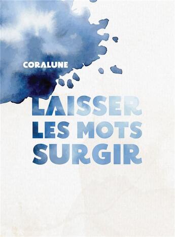 Couverture du livre « Laisser les mots surgir » de Coralune aux éditions Librinova