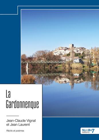 Couverture du livre « La Gardonnenque » de Jean Laurent et Jean-Claude Vignal aux éditions Nombre 7