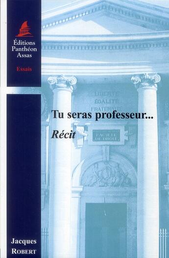 Couverture du livre « Tu seras professeur » de Jacques Robert aux éditions Pantheon-assas