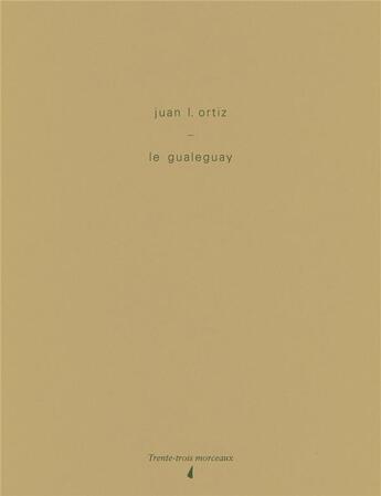 Couverture du livre « Le gualeguay » de Juan Laurentino Ortiz aux éditions Trente-trois Morceaux