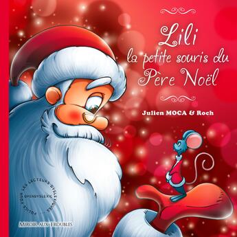 Couverture du livre « Lili la petite souris du Père Noël » de Julien Moca aux éditions Editions Du Miroir Aux Troubles