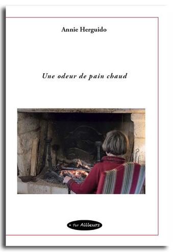 Couverture du livre « Une odeur de pain chaud » de Annie Herguido aux éditions Par Ailleurs