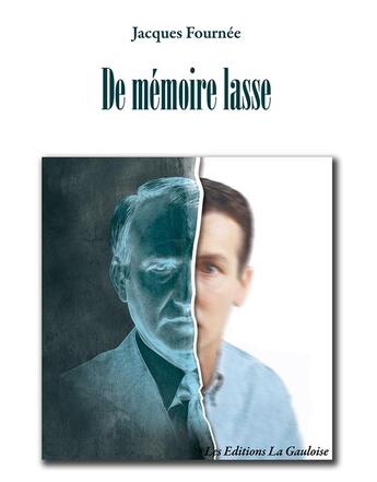 Couverture du livre « De mémoire lasse » de Jacques Fournee aux éditions Editions La Gauloise