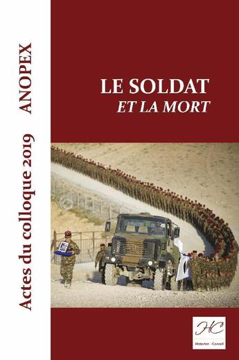 Couverture du livre « Le soldat et la mort ; actes du colloque ANOPEX 2019 » de Jean-Pierre Pakula aux éditions Historien Conseil