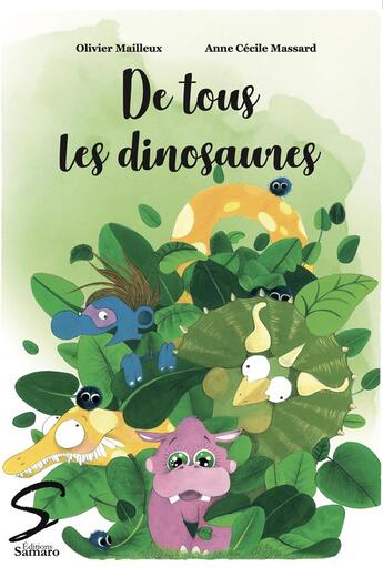 Couverture du livre « De tous les dinosaures » de Olivier Mailleux et Anne Cecile Massard aux éditions Samaro