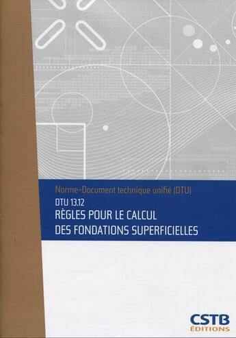 Couverture du livre « Dtu 13.12 regles pour le calcul des fondations superficielles. nouvelle formule » de Cstb aux éditions Cstb