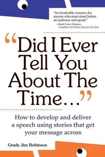 Couverture du livre « Did i ever tell you about the time...using the power of stories to persuade & captivate any audience » de Robinson Grady Jim aux éditions Mcgraw-hill Education