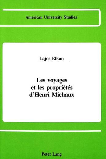 Couverture du livre « Les voyages et les proprietes d'henri michaux » de Elkan Lajos aux éditions Peter Lang