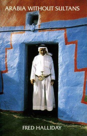 Couverture du livre « Arabia Without Sultans » de Fred Halliday aux éditions Saqi Books Digital