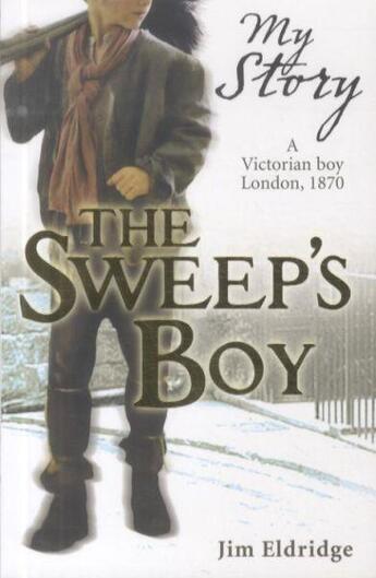 Couverture du livre « THE SWEEP'S BOY - A VICTORIAN BOY, LONDON, 1870 » de Jim Eldridge aux éditions Scholastic