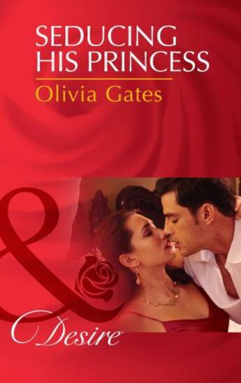 Couverture du livre « Seducing His Princess (Mills & Boon Desire) (Married by Royal Decree - » de Olivia Gates aux éditions Mills & Boon Series