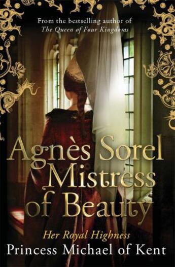 Couverture du livre « Agnès Sorel: Mistress of Beauty » de Of Kent Hrh Princess Michael aux éditions Little Brown Book Group Digital