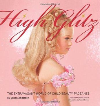 Couverture du livre « Susan anderson high glitz: the extravagant world of child beauty pageants » de Susan Anderson aux éditions Powerhouse