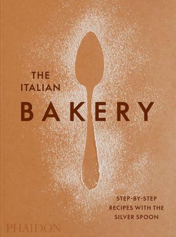 Couverture du livre « The italian bakery : step-by-step recipes with the silver spoon » de  aux éditions Phaidon Press