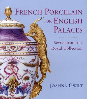 Couverture du livre « French porcelain for english palaces ; Sèvres from the royal collection » de Joanna Gwilt aux éditions Royal Collection