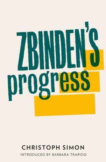 Couverture du livre « Zbinden's Progress » de Simon Christoph aux éditions And Other Stories Publishing