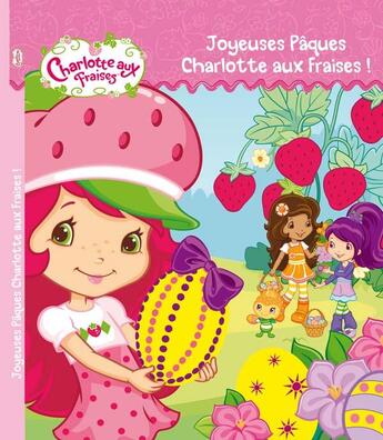 Couverture du livre « Charlotte aux Fraises ; joyeuses Pâques ! » de  aux éditions Hachette Jeunesse