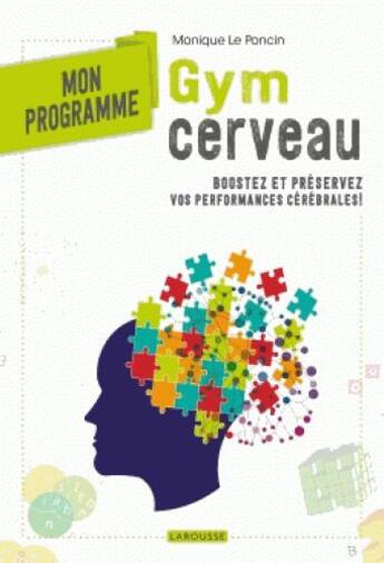 Couverture du livre « Mon programme gym cerveau » de Monique Le Poncin aux éditions Larousse