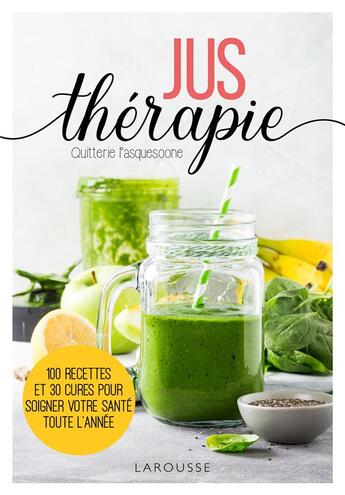 Couverture du livre « Jus-thérapie » de Quitterie Pasquesoone aux éditions Larousse